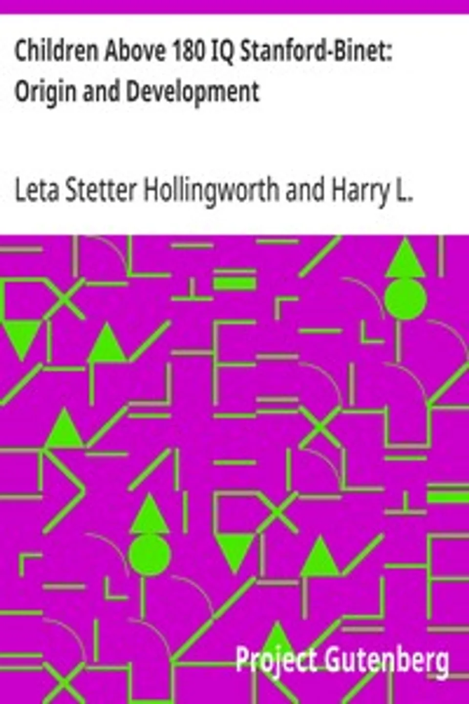 Children Above 180 IQ Stanford-Binet: Origin and Development, Leta Stetter Hollingworth