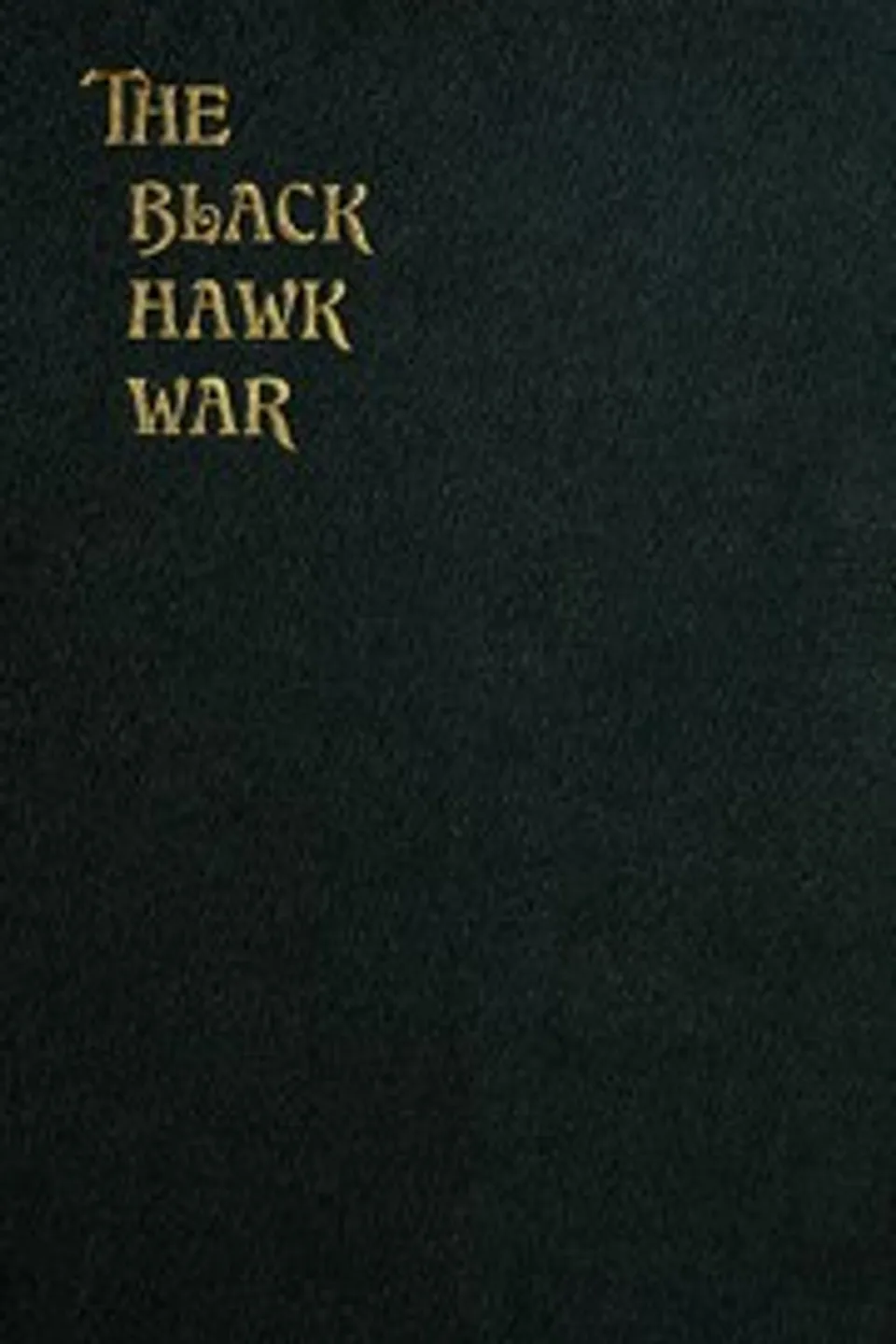The Black Hawk War Including a Review of Black Hawk's Life, Frank Everett Stevens