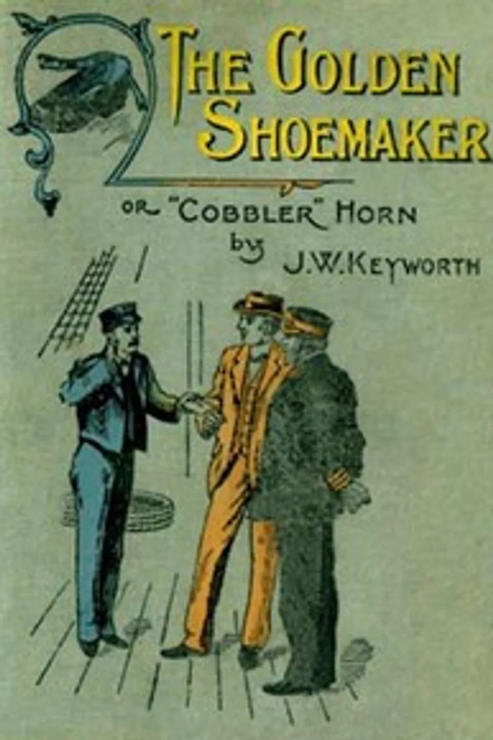 The Golden Shoemaker: or 'Cobbler' Horn, J. W. Keyworth