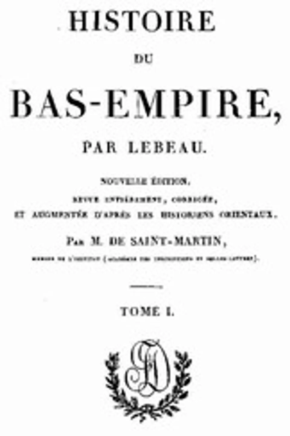 Histoire du Bas-Empire. Tome 01, Charles Le Beau