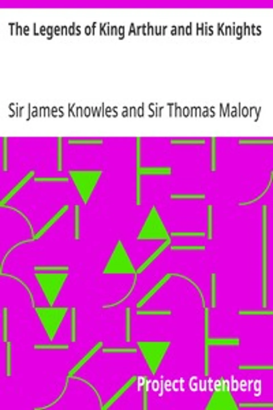 The Legends of King Arthur and His Knights, Thomas Malory