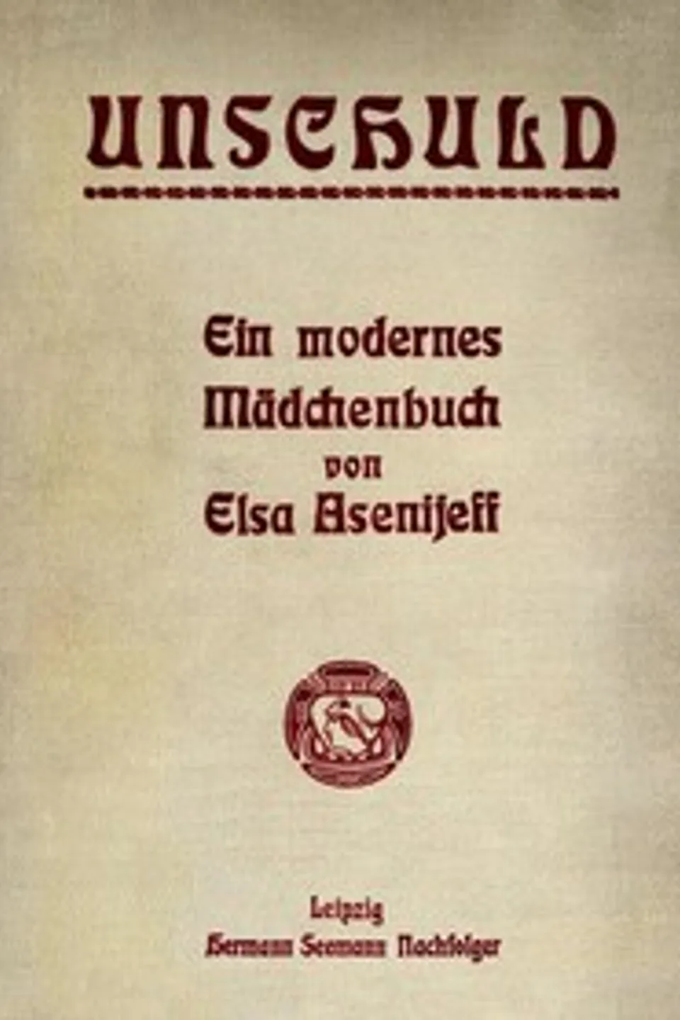 Unschuld: Ein modernes Mädchenbuch, Elsa Asenijeff
