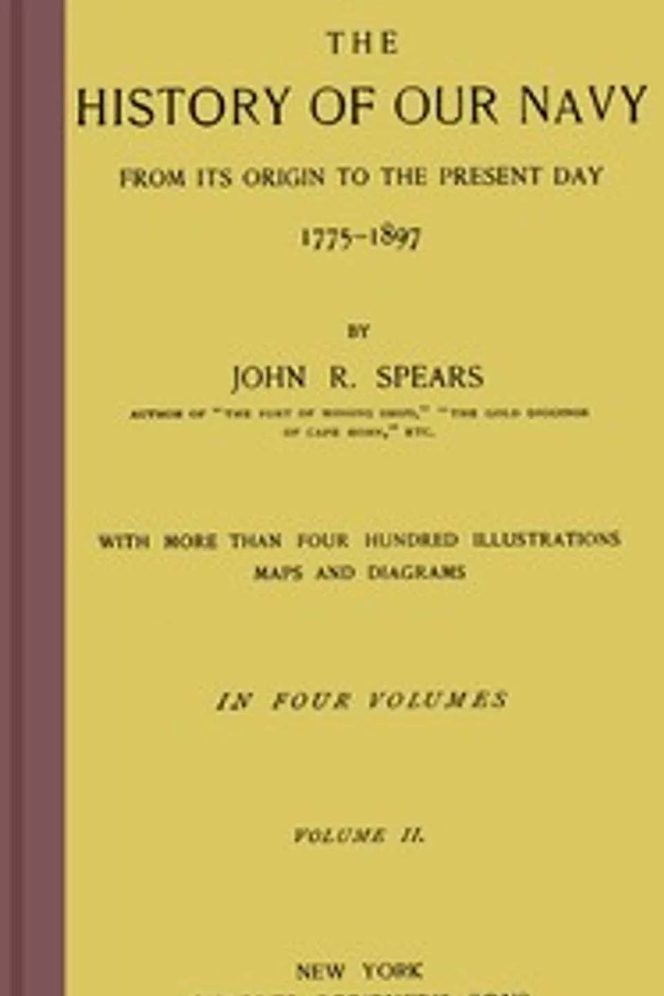 The history of our Navy from its origin to the present day, 1775-1897, vol. 2 (of 4), John Randolph Spears