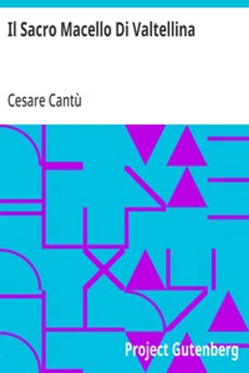 Il Sacro Macello Di Valtellina, Cesare Cantù