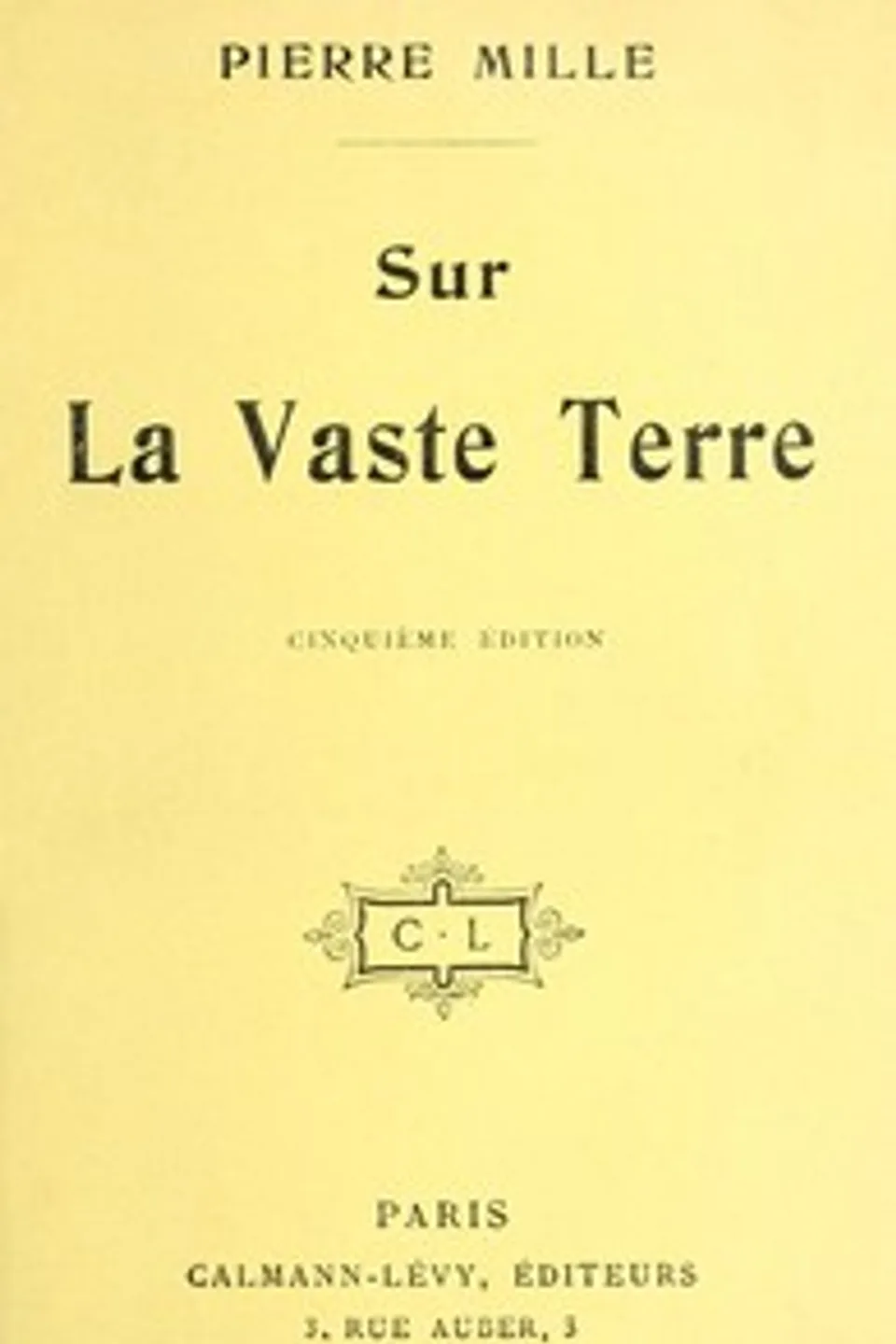 Sur la vaste Terre, Pierre Mille