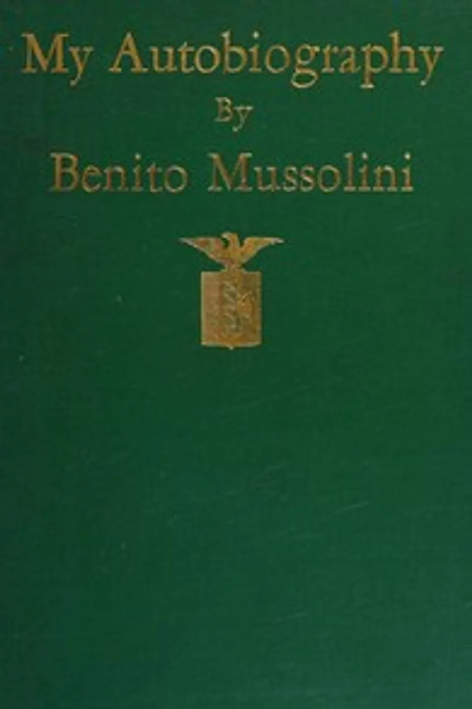 My autobiography, Benito Mussolini