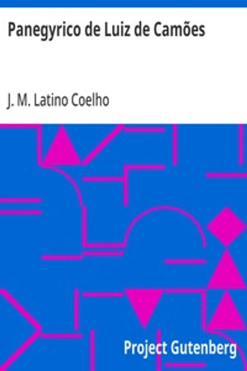 Panegyrico de Luiz de Camões, J. M. Latino (José Maria Latino) Coelho