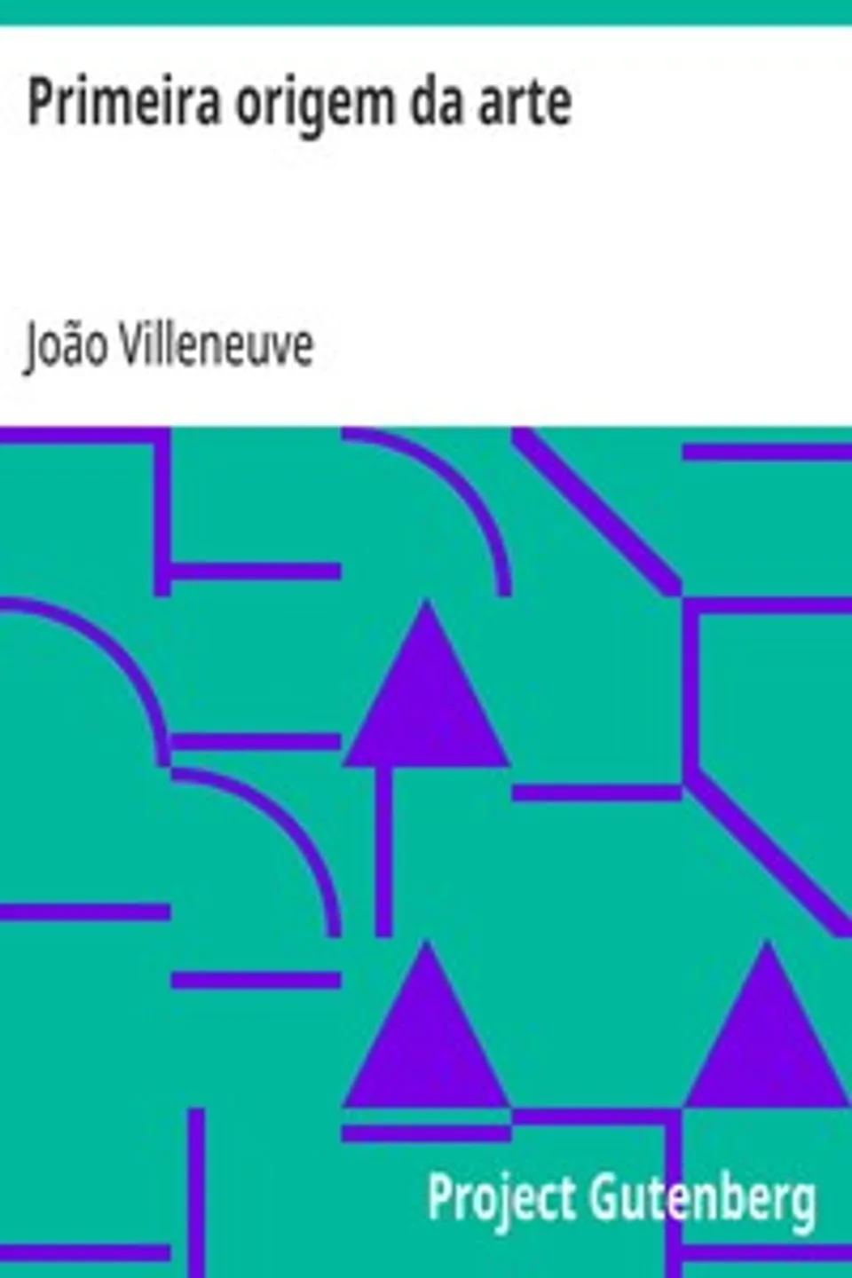 Primeira origem da arte: de imprimir dada à luz pelo primeiros characteres, João Villeneuve