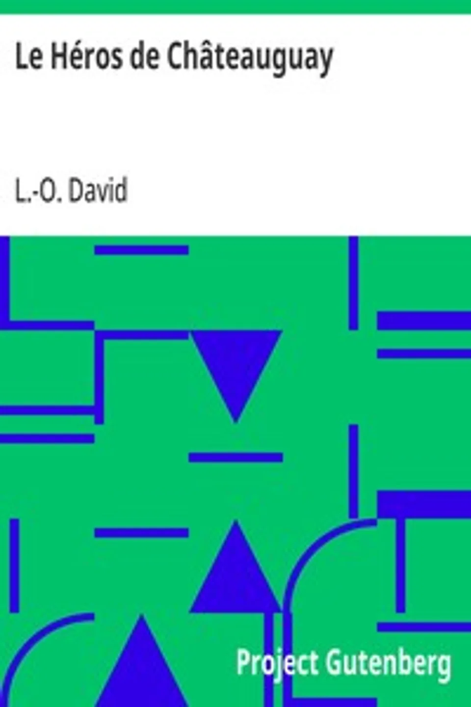 Le Héros de Châteauguay, L.-O. (Laurent-Olivier) David