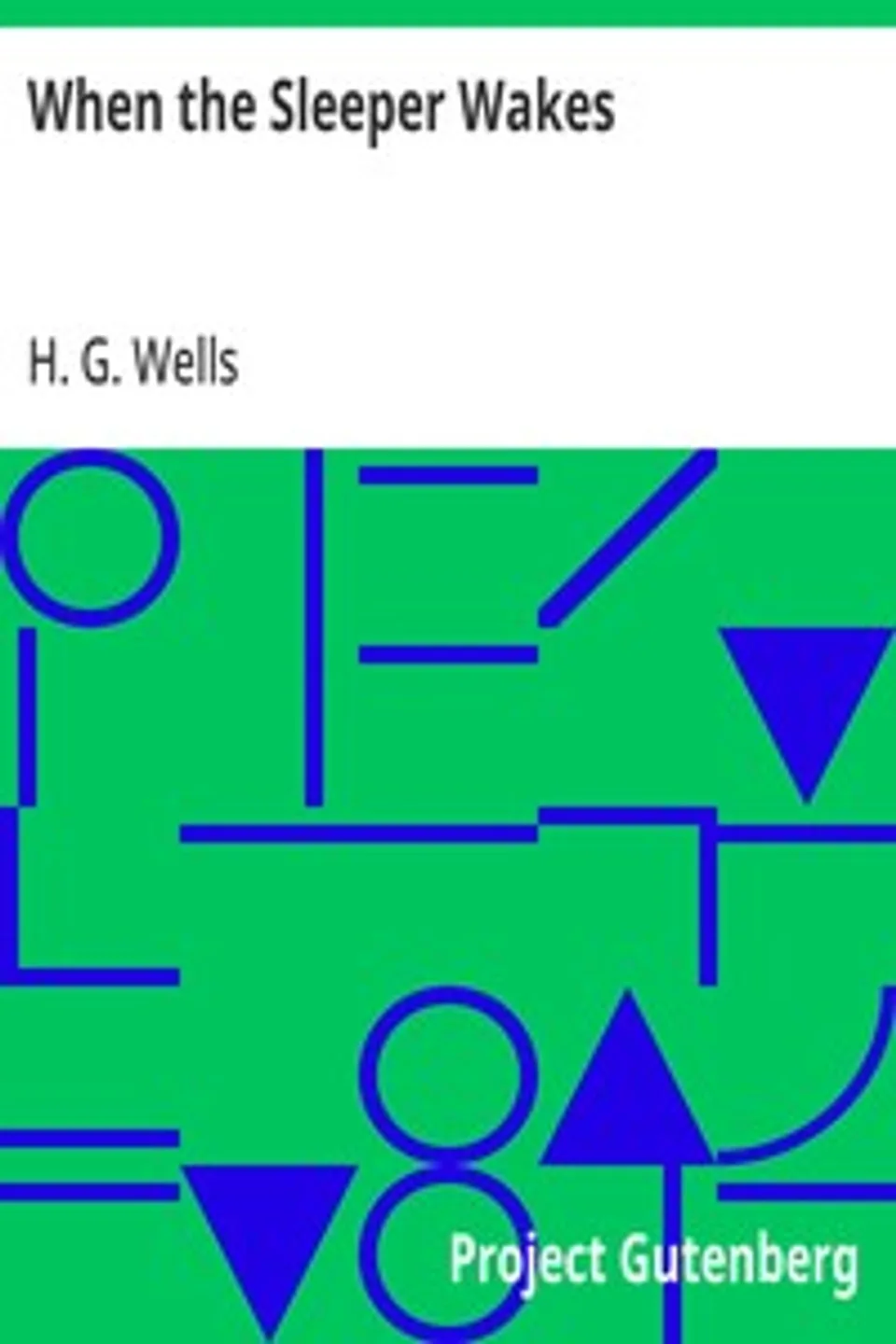 When the Sleeper Wakes, H. G. (Herbert George) Wells