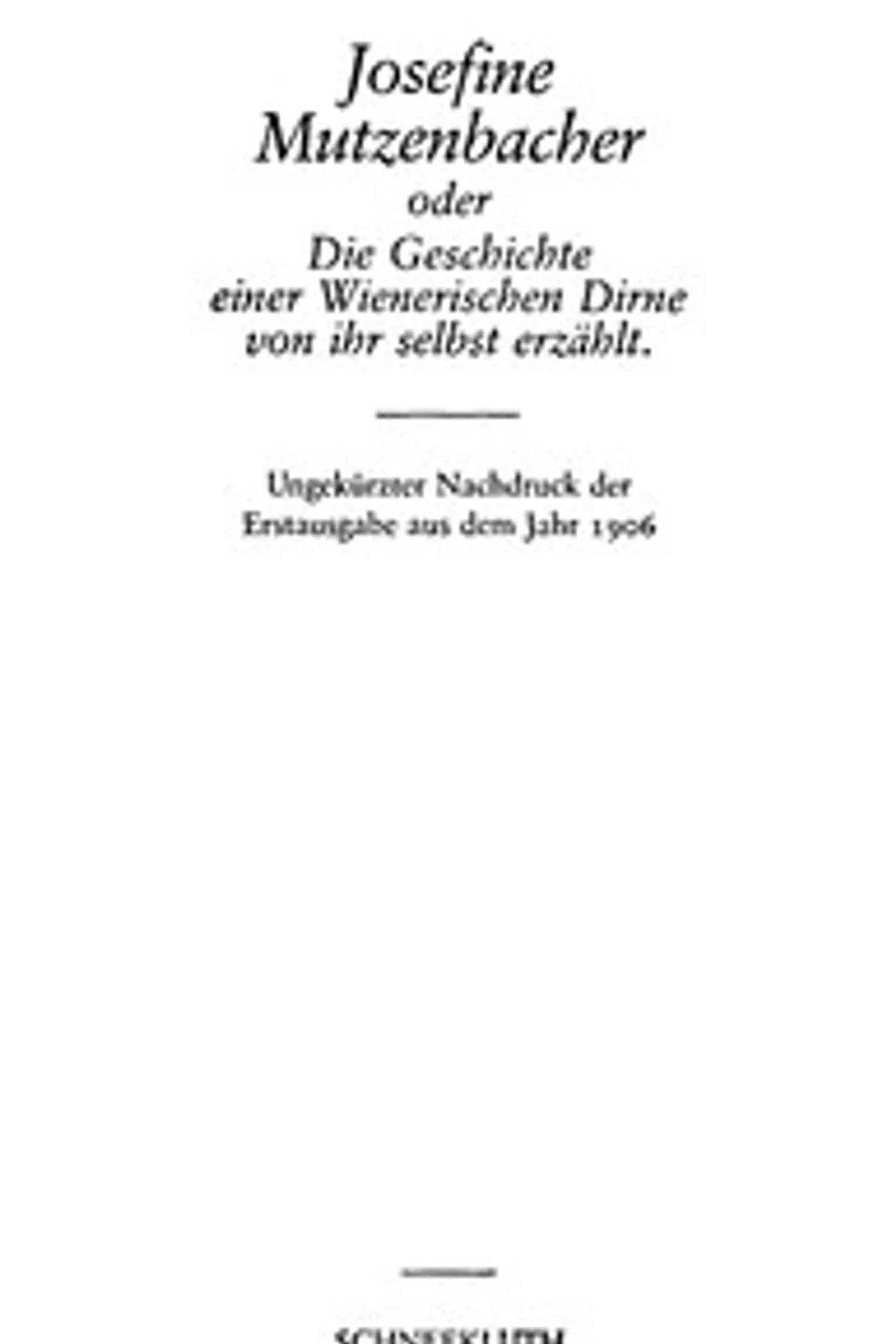 Josefine Mutzenbacher: oder Die Geschichte einer Wienerischen Dirne von ihr selbst erzählt, Felix Salten