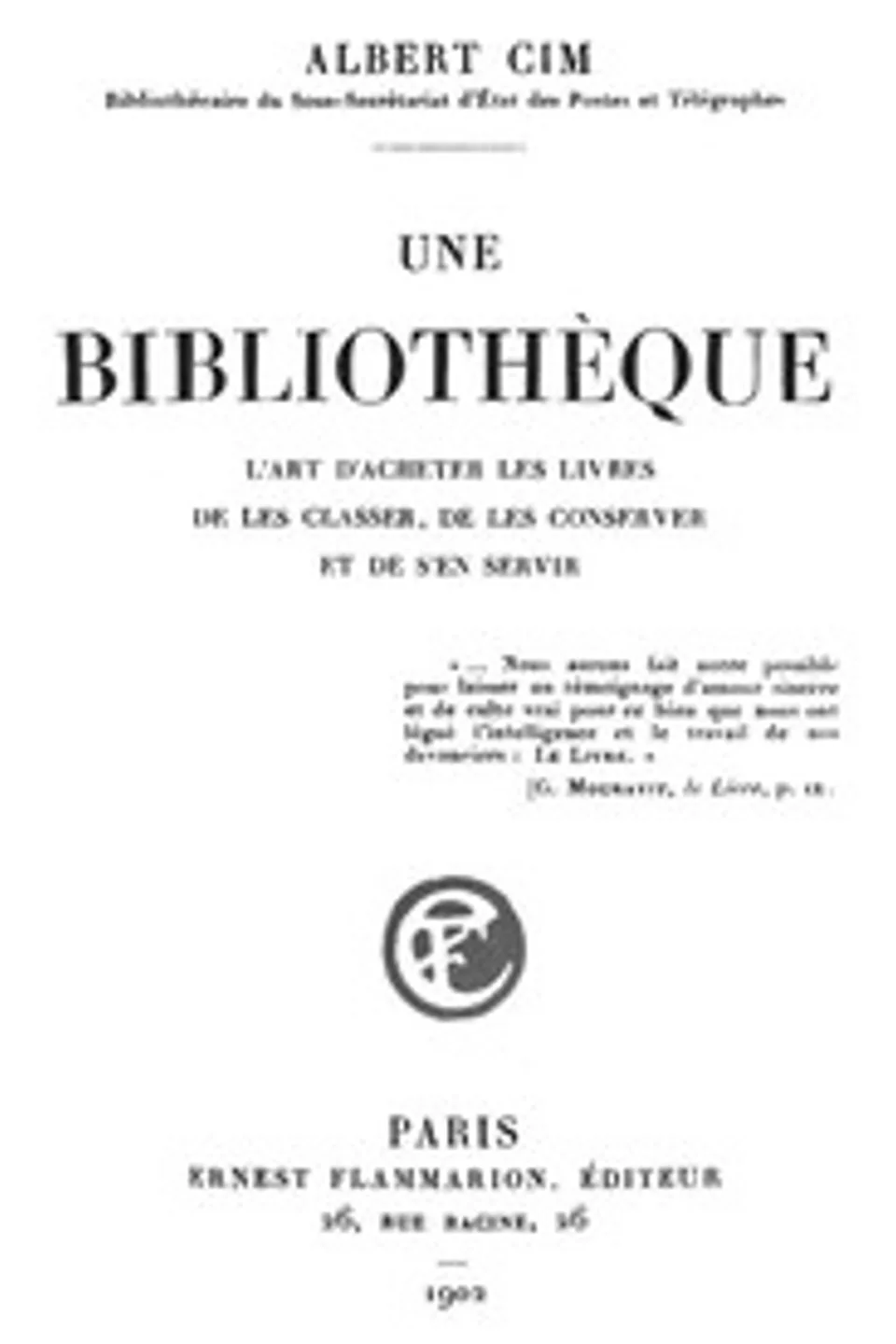 Une bibliothèque: L'art d'acheter les livres, de les classer, de les conserver et de s'en servir, Albert Cim