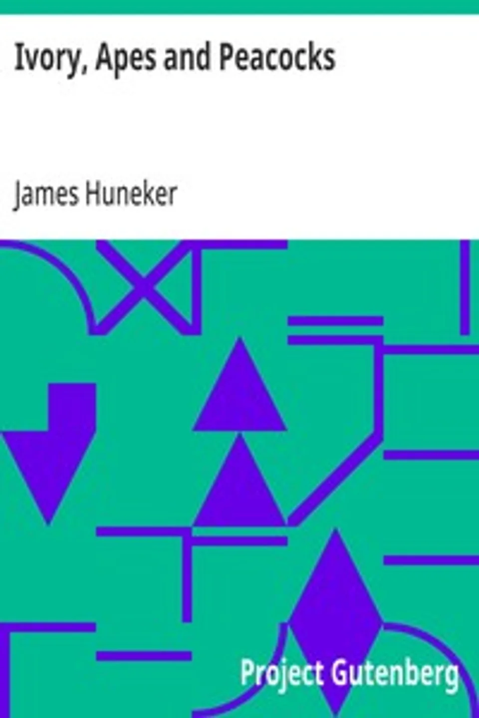 Ivory, Apes and Peacocks, James Huneker