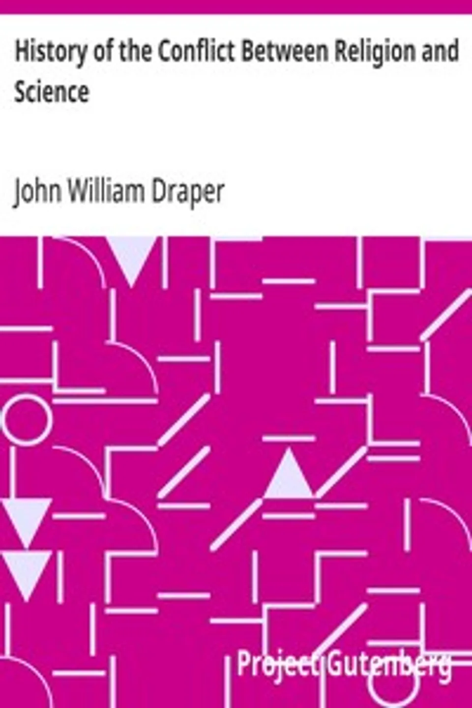 History of the Conflict Between Religion and Science, John William Draper