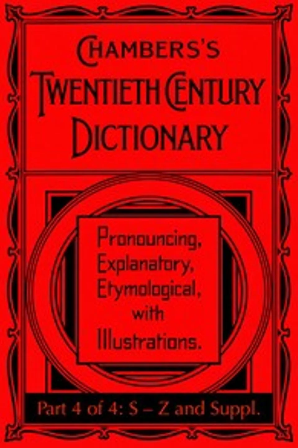 Chambers's Twentieth Century Dictionary (part 4 of 4: S-Z and supplements)