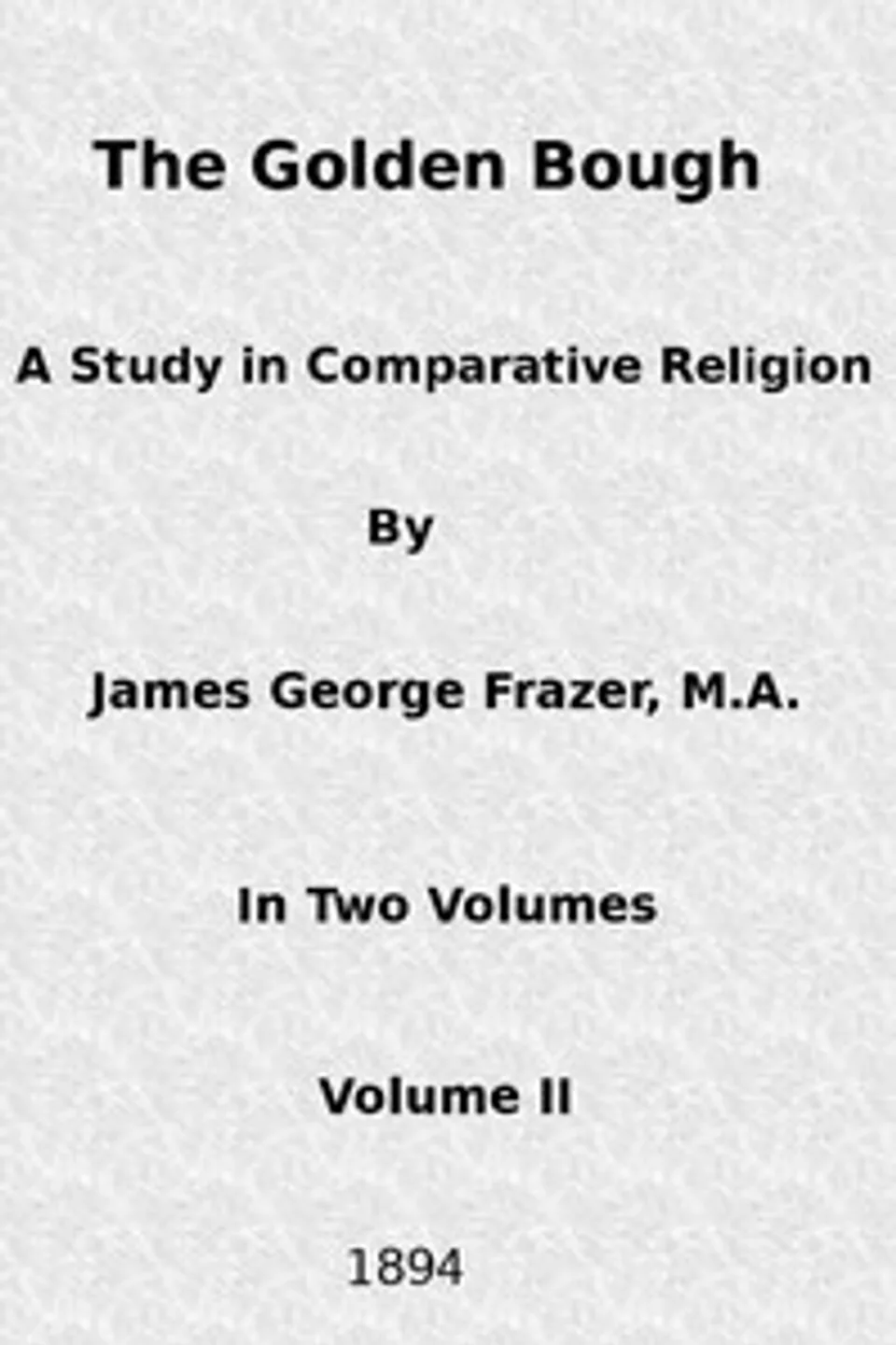 The Golden Bough: A Study in Comparative Religion (Vol. 2 of 2), James George Frazer