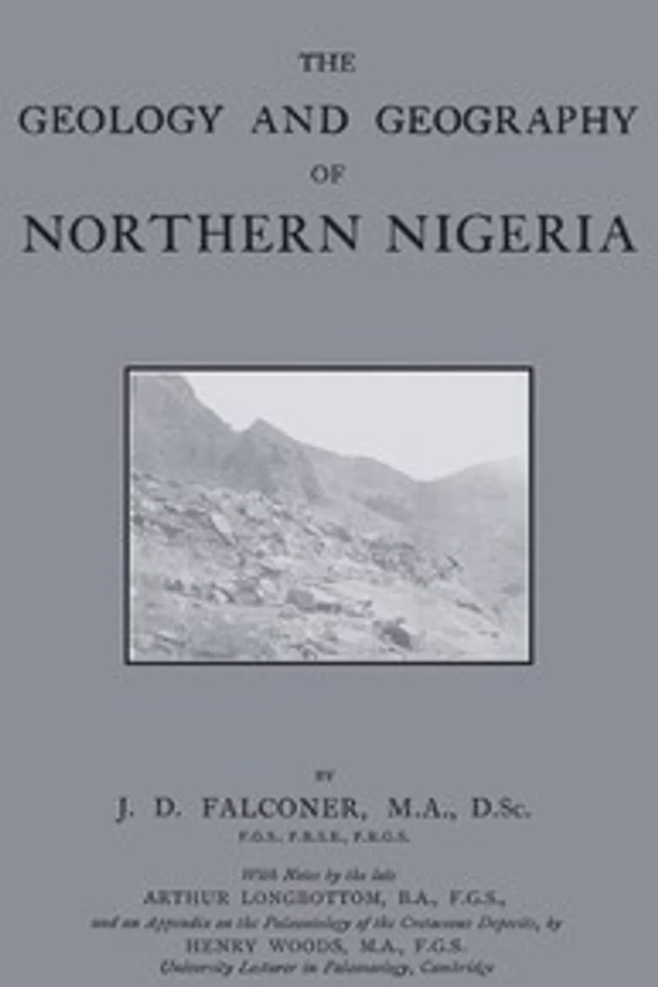 The geology and geography of Northern Nigeria, J. D. (John Downie) Falconer