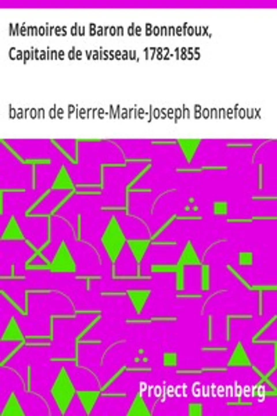 Mémoires du Baron de Bonnefoux, Capitaine de vaisseau, 1782-1855, Pierre-Marie-Joseph Bonnefoux
