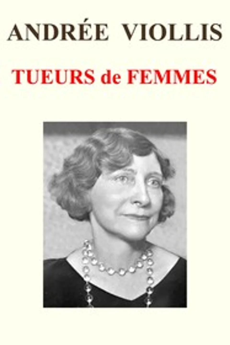 Tueurs de femmes, Andrée Viollis