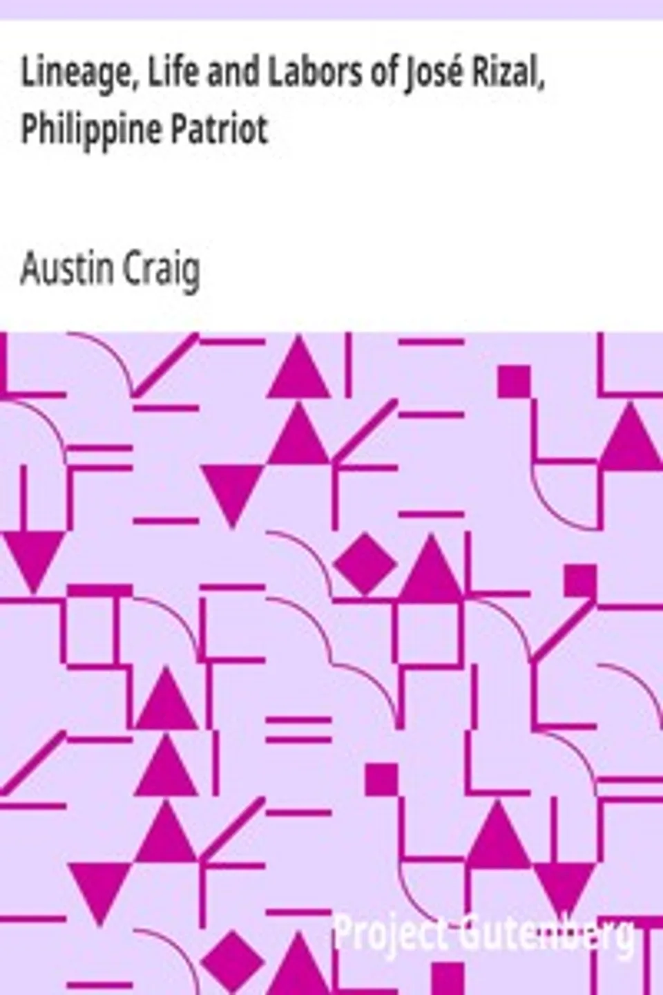 Lineage, Life and Labors of José Rizal, Philippine Patriot, Austin Craig