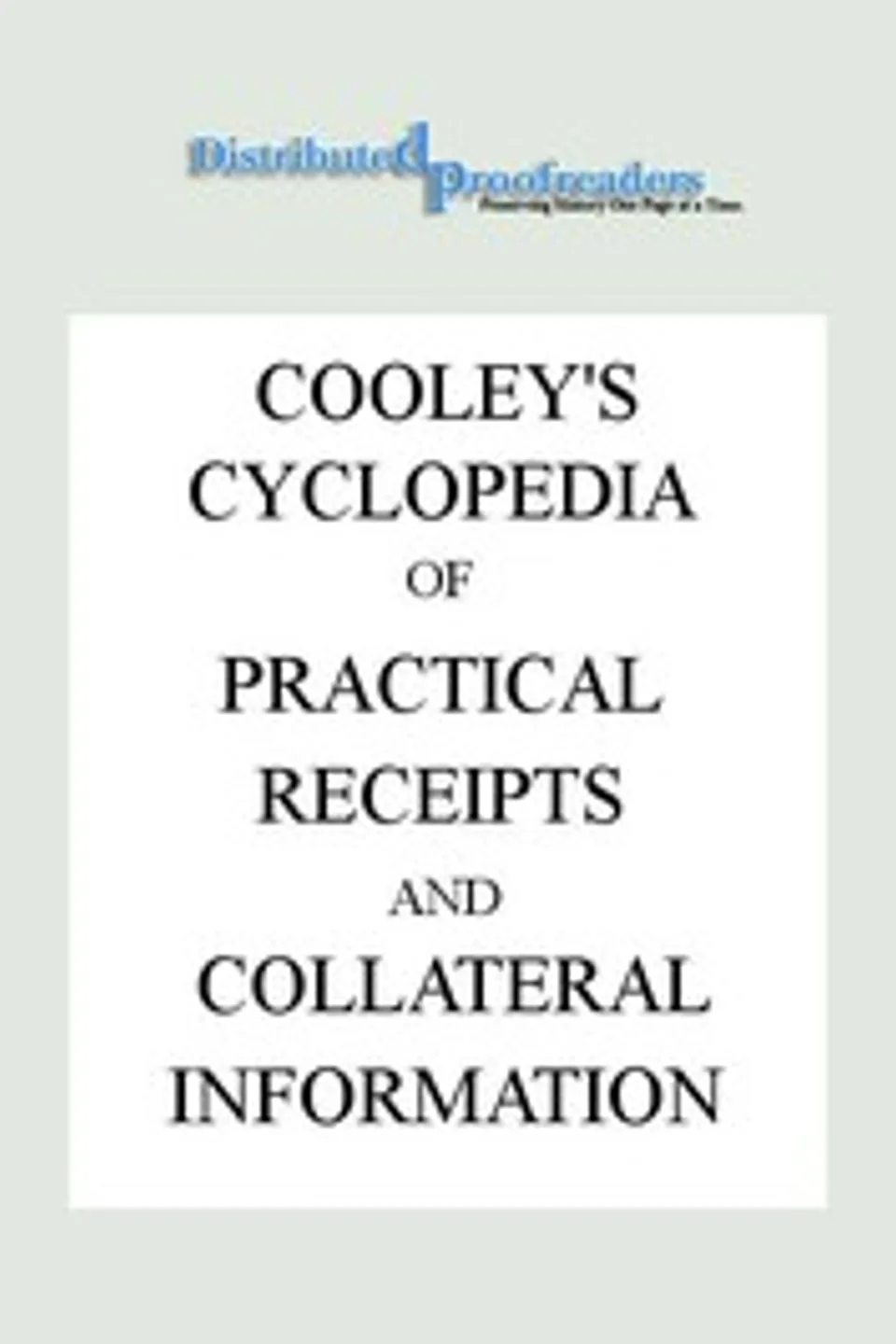 Cooley's Cyclopædia of Practical Receipts and Collateral Information in the Arts, Manufactures, Professions, and Trades..., Sixth Edition, Volume I, Arnold James Cooley