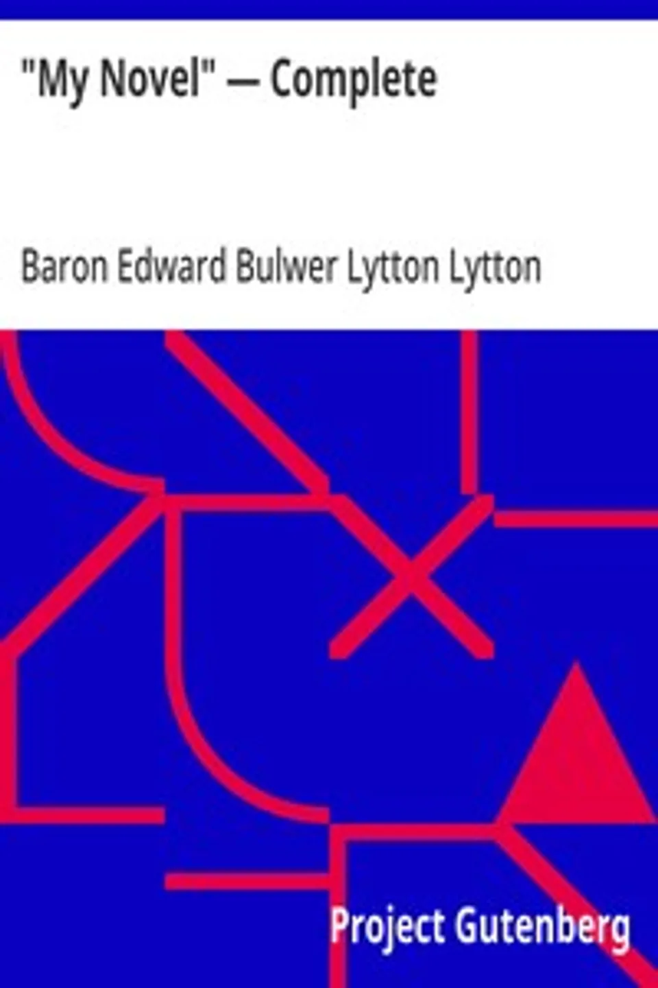 "My Novel" — Complete, Edward Bulwer Lytton