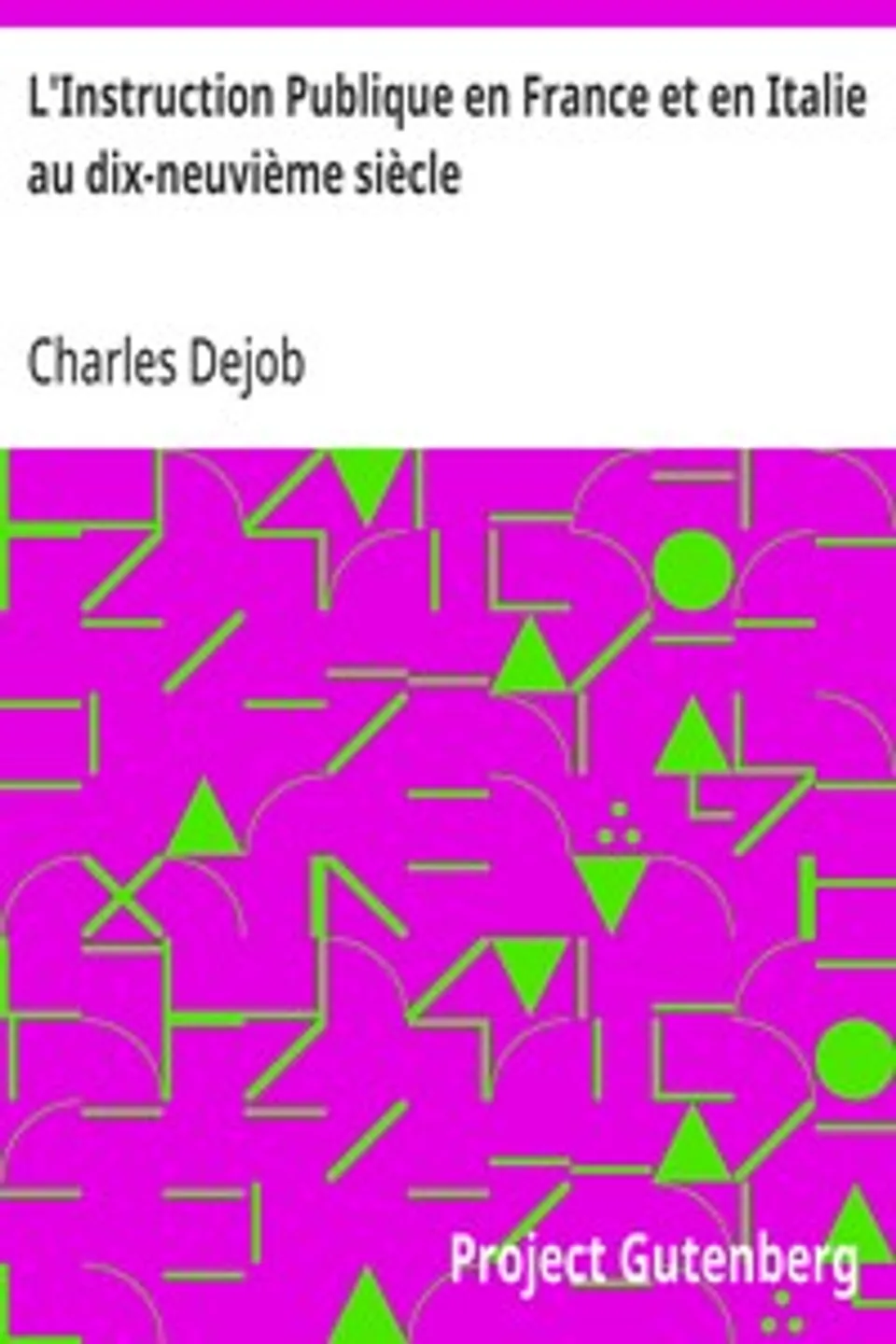L'Instruction Publique en France et en Italie au dix-neuvième siècle, Charles Dejob