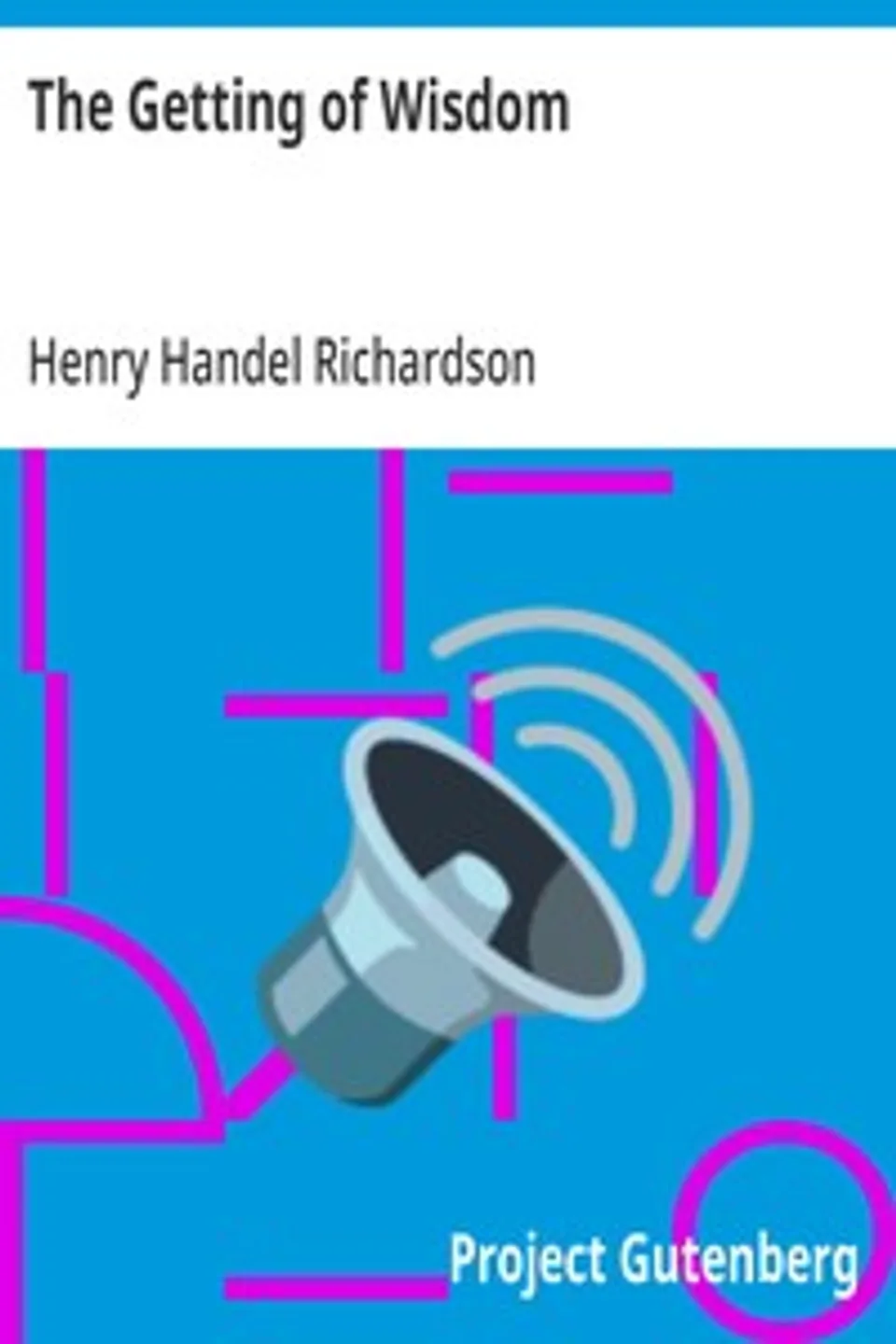 The Getting of Wisdom, Henry Handel Richardson