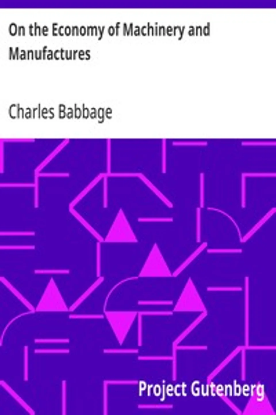 On the Economy of Machinery and Manufactures, Charles Babbage