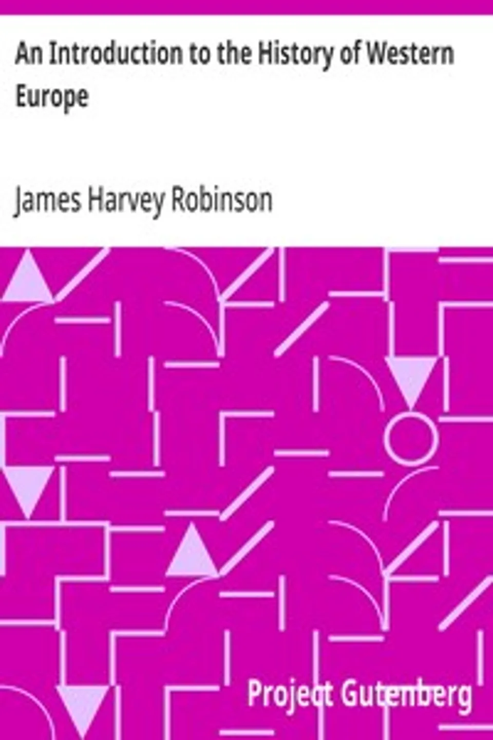 An Introduction to the History of Western Europe, James Harvey Robinson