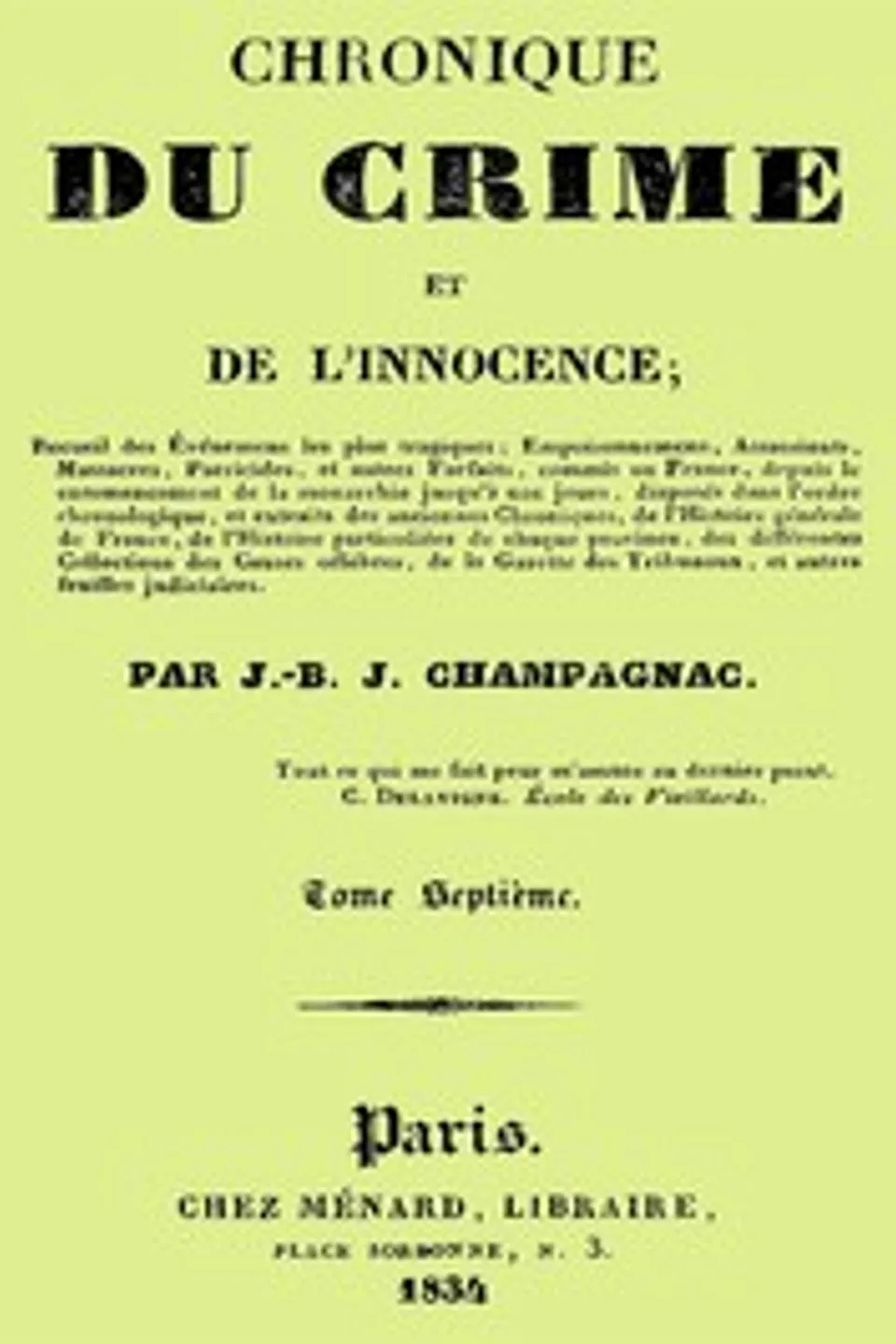 Chronique du crime et de l'innocence, tome 7/8: Recueil des événements les plus tragiques;..., J.-B.-J. (Jean-Baptiste-Joseph) Champagnac