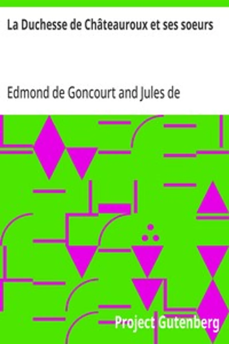 La Duchesse de Châteauroux et ses soeurs, Edmond de Goncourt