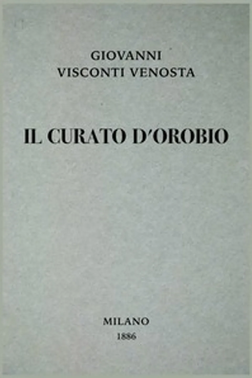 Il curato d'Orobio : $b racconto, Giovanni Visconti Venosta