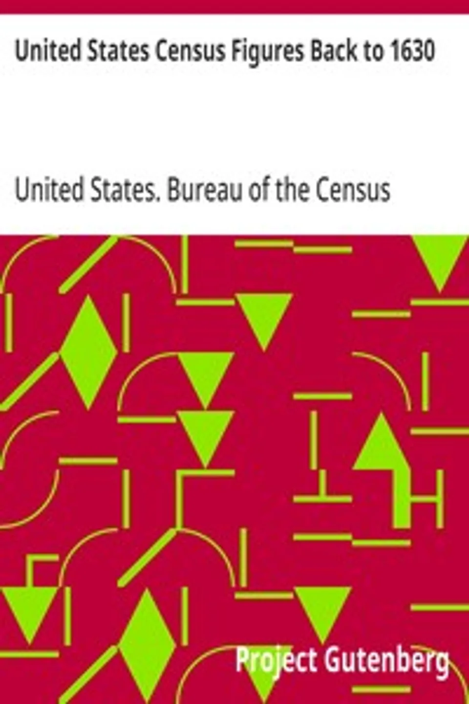 United States Census Figures Back to 1630, United States. Bureau of the Census