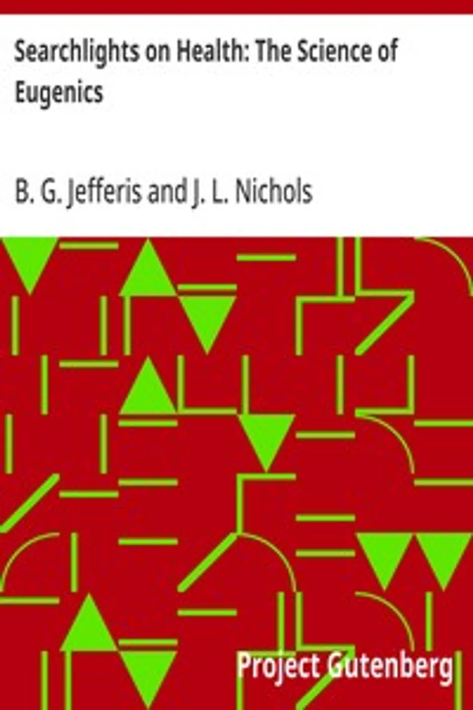 Searchlights on Health: The Science of Eugenics, B. G. (Benjamin Grant) Jefferis