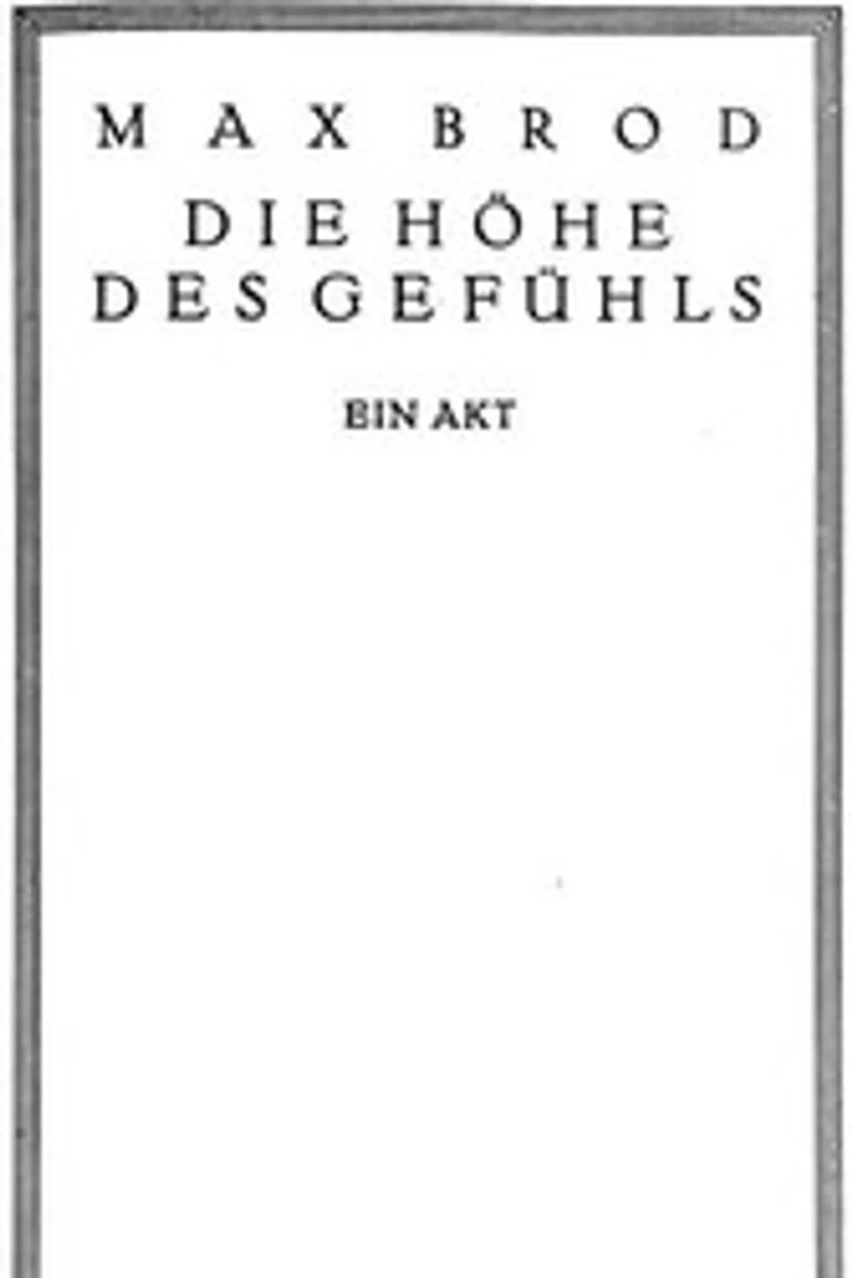 Die Höhe des Gefühls: Ein Akt, Max Brod