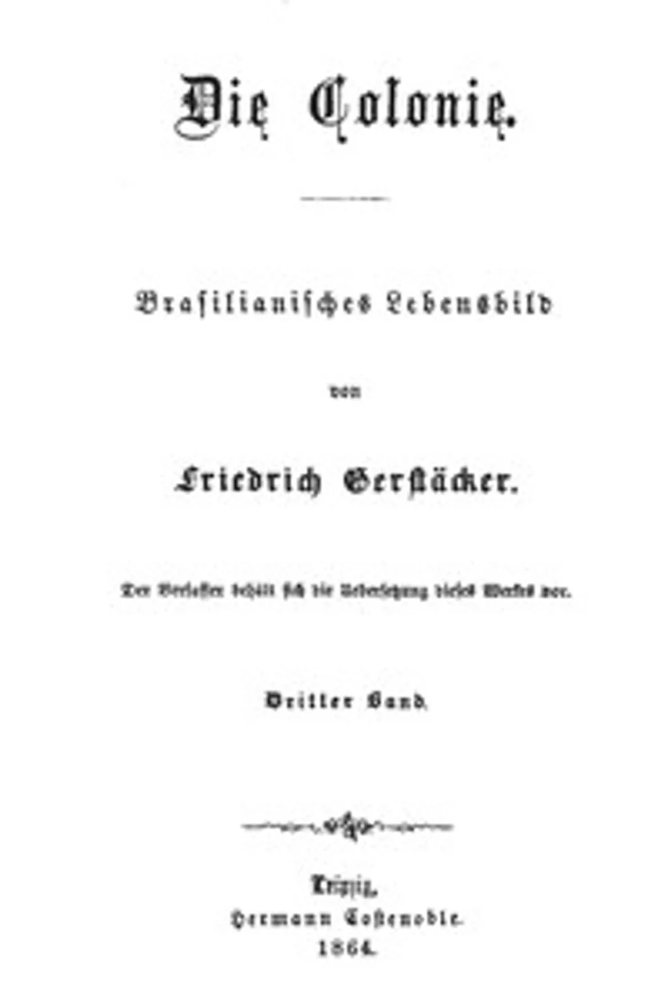 Die Colonie: Brasilianisches Lebensbild. Dritter Band, Friedrich Gerstäcker