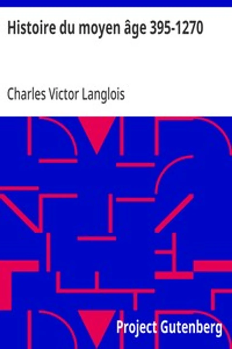 Histoire du moyen âge 395-1270, Charles Victor Langlois