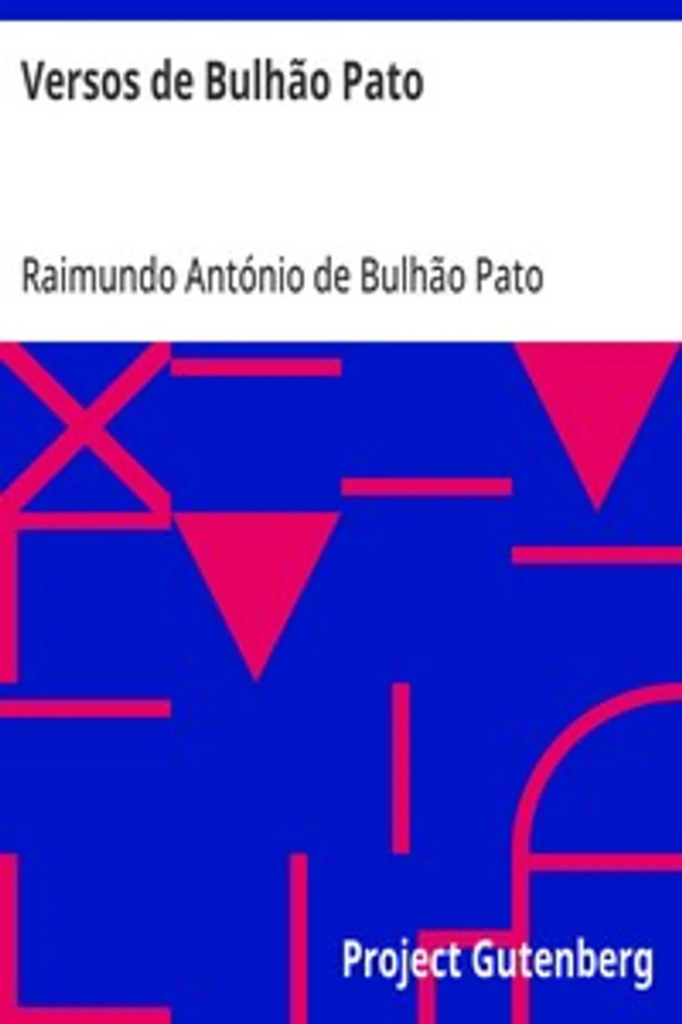 Versos de Bulhão Pato, Raimundo António de Bulhão Pato