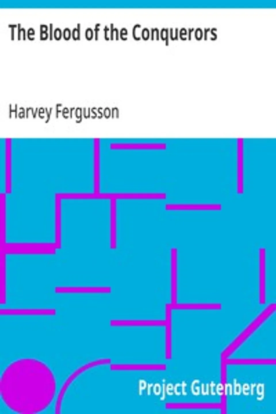 The Blood of the Conquerors, Harvey Fergusson