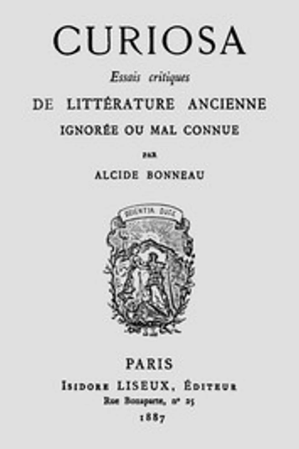 Curiosa: Essais critiques de littérature ancienne ignorée ou mal connue