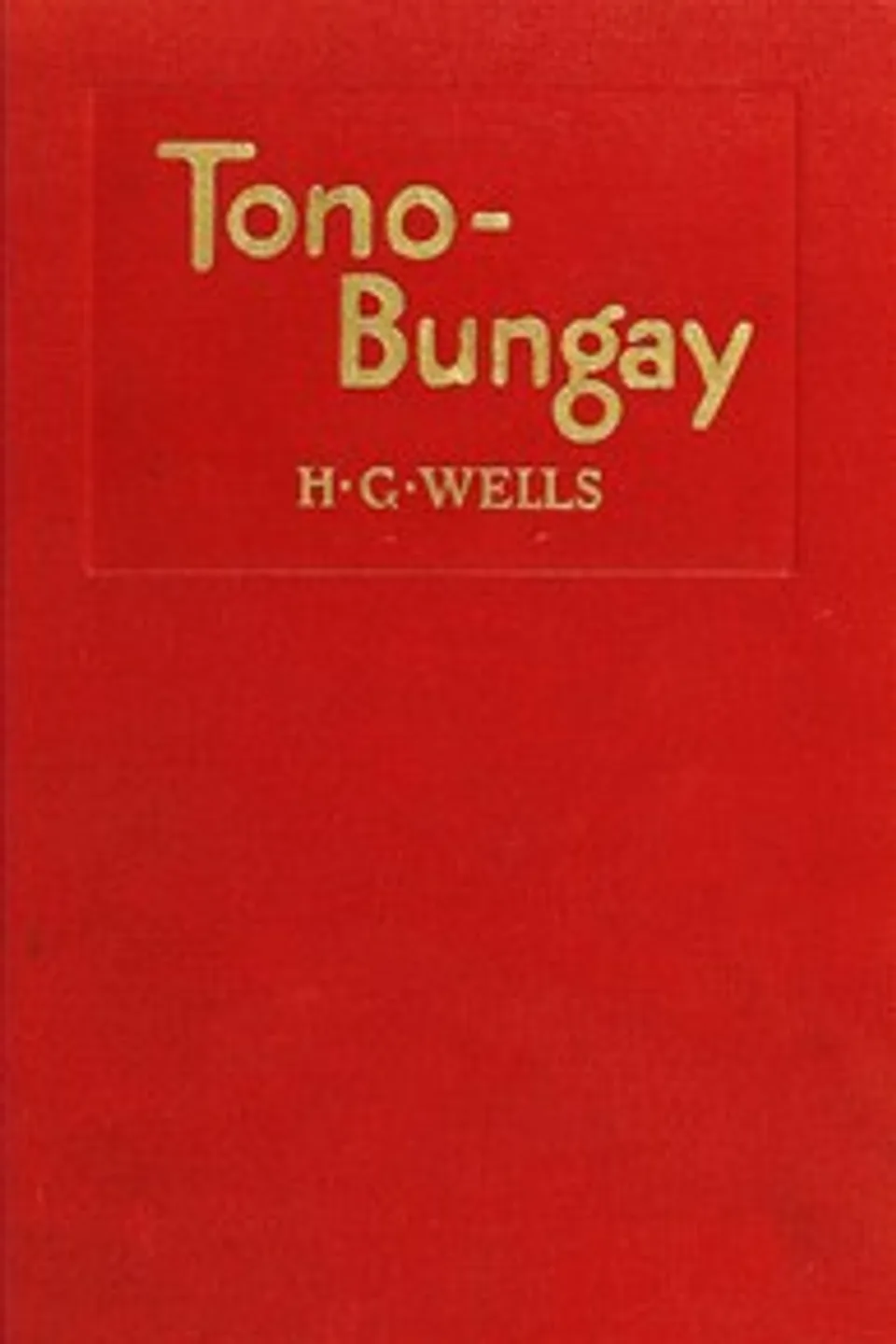 Tono-Bungay, H. G. (Herbert George) Wells