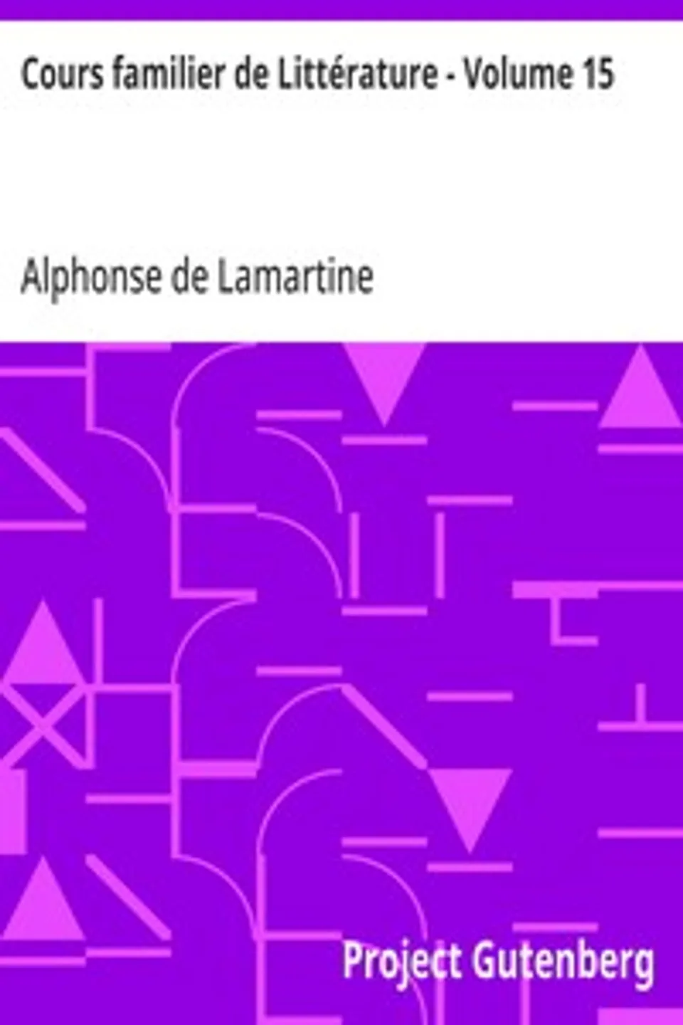 Cours familier de Littérature - Volume 15, Alphonse de Lamartine