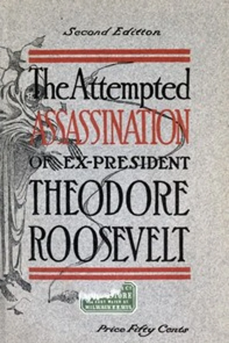 The Attempted Assassination of ex-President Theodore Roosevelt, Oliver E. Remey