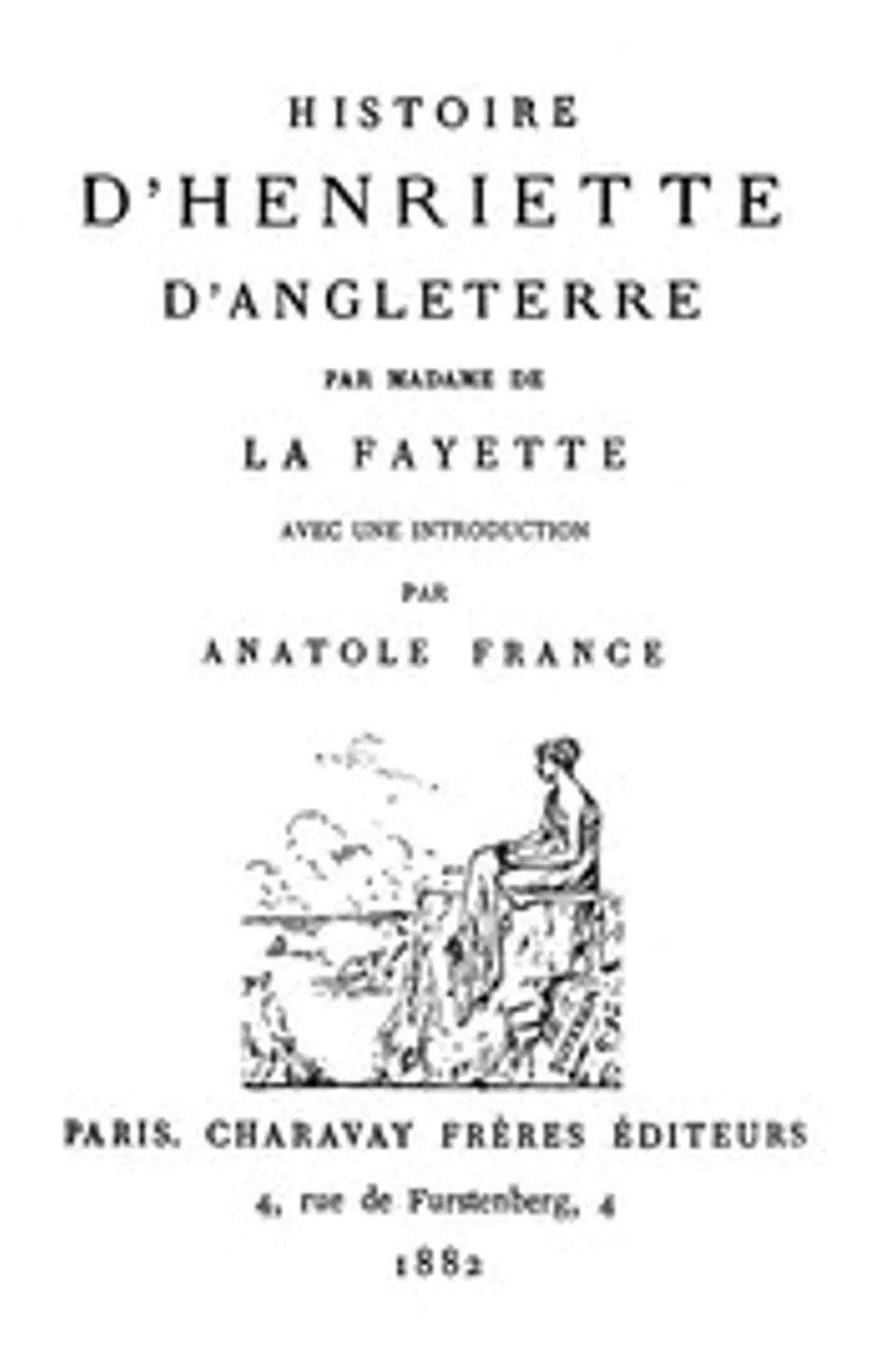 Histoire d'Henriette d'Angleterre, Madame de (Marie-Madeleine Pioche de La Vergne) La Fayette