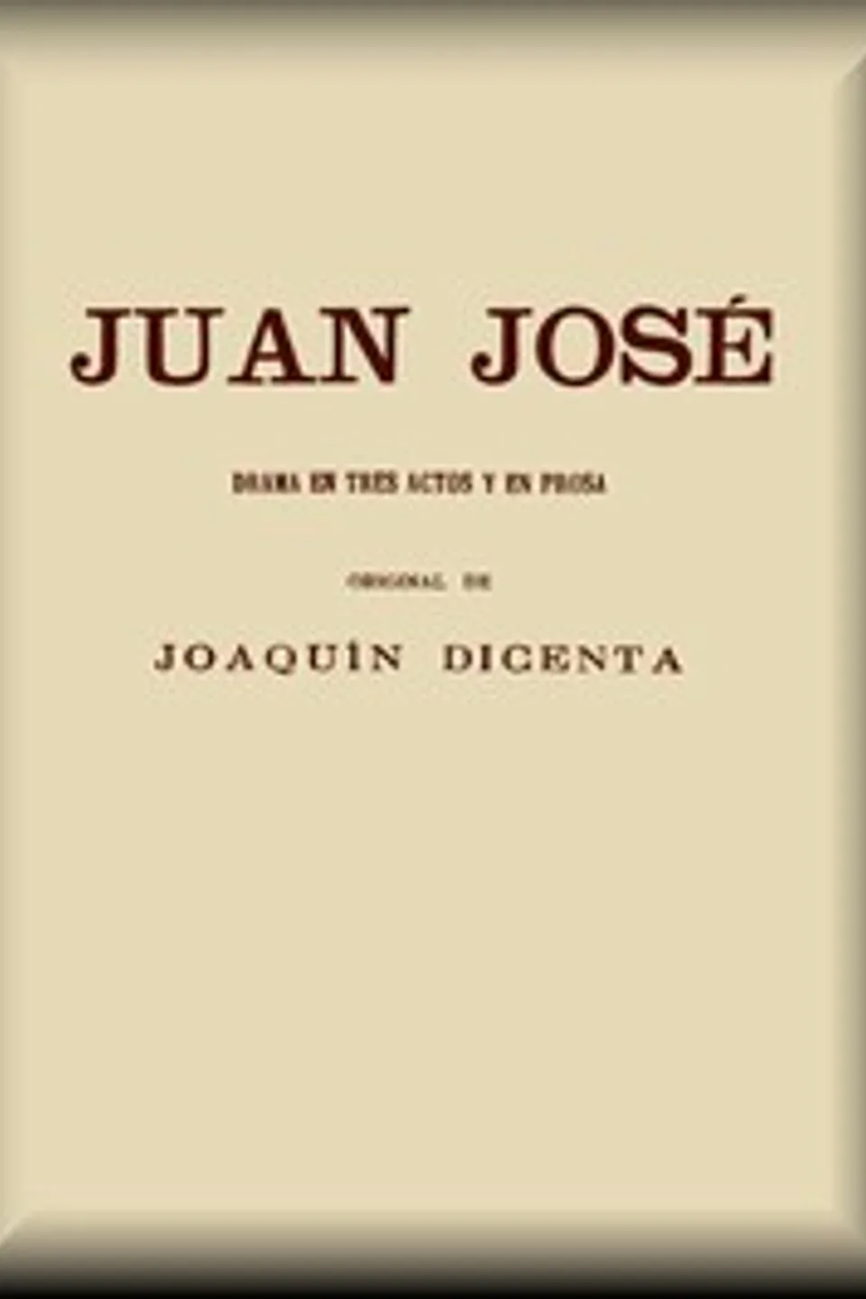 Juan José: Drama en tres actos y en prosa, Joaquín Dicenta