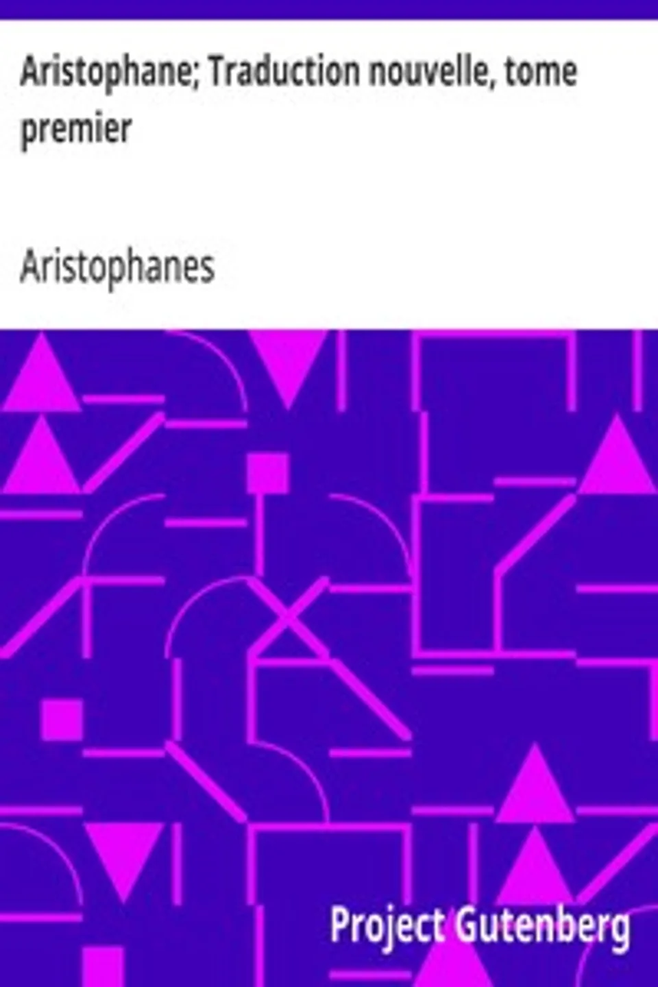 Aristophane; Traduction nouvelle, tome premier, Aristophanes
