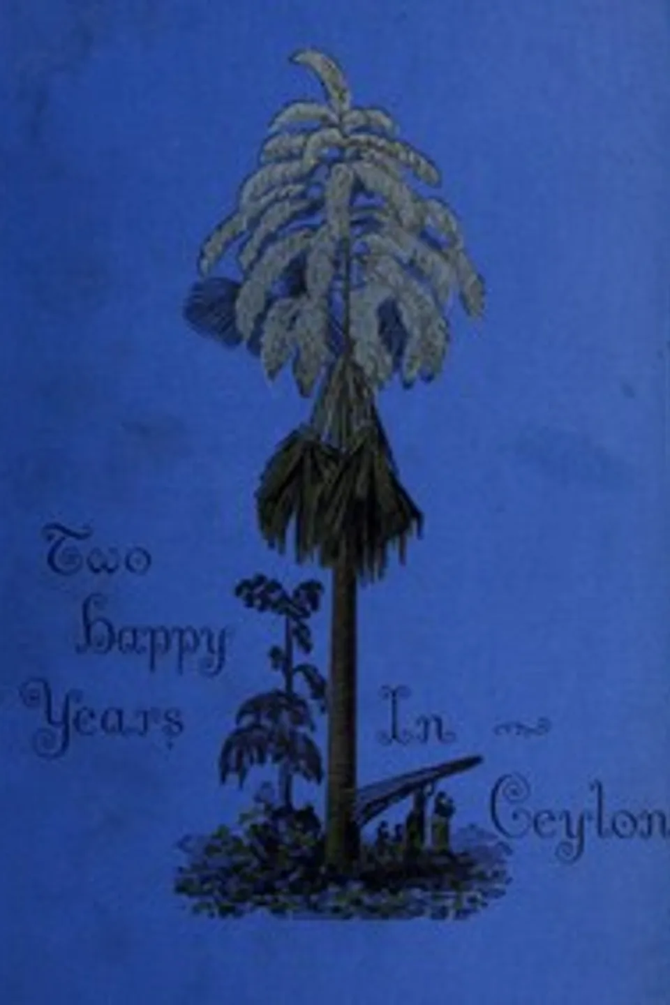 Two happy years in Ceylon, C. F. (Constance Frederica) Gordon Cumming