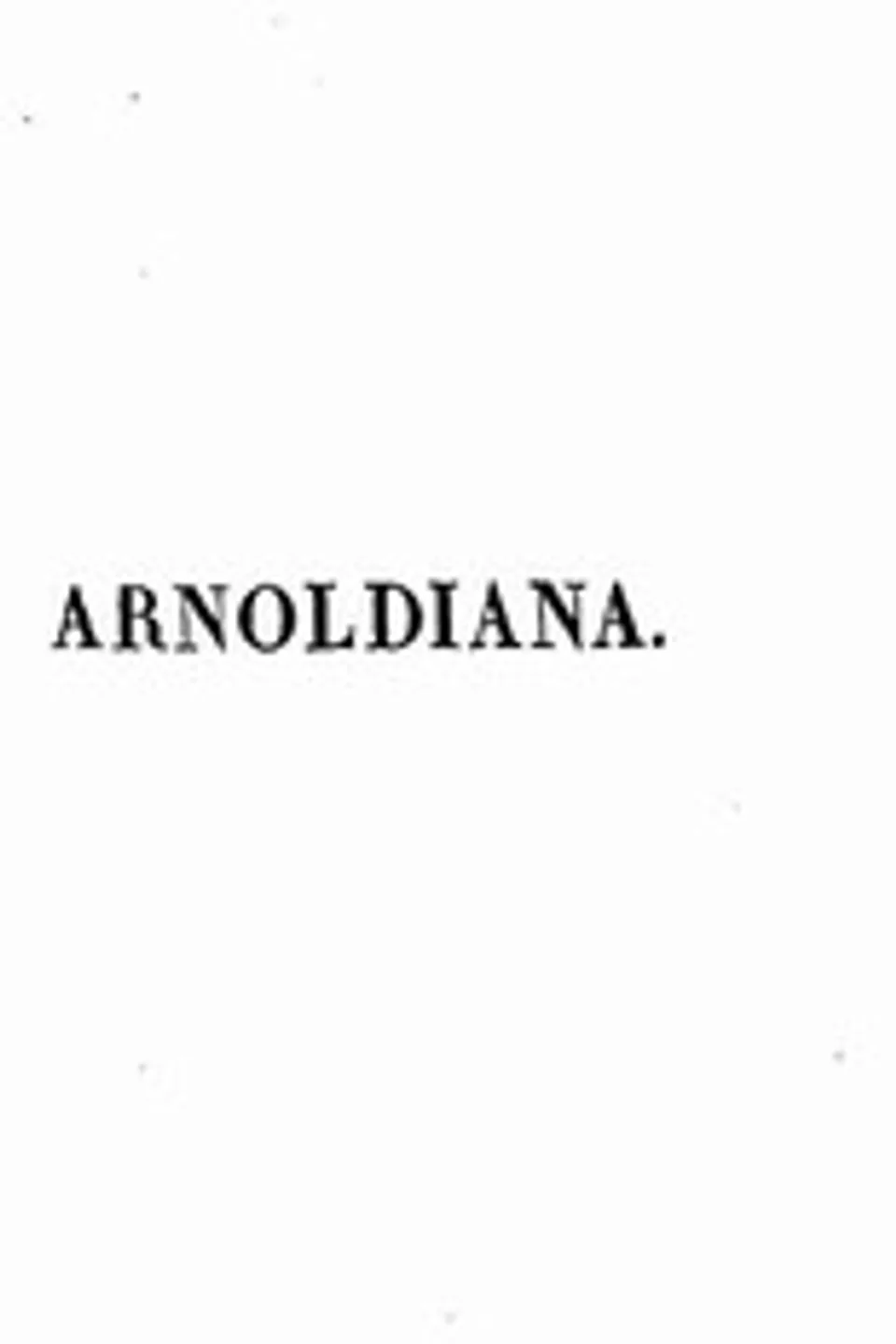 Arnoldiana, ou Sophie Arnould et ses contemporaines;: recueil choisi d'Anecdotes piquantes, de Réparties et de bons Mots de Mlle Arnould précédé d'une notice sur sa vie précédé d'une Notice sur sa Vie et sur l'Académie impériale de Musique., Sophie Arnould