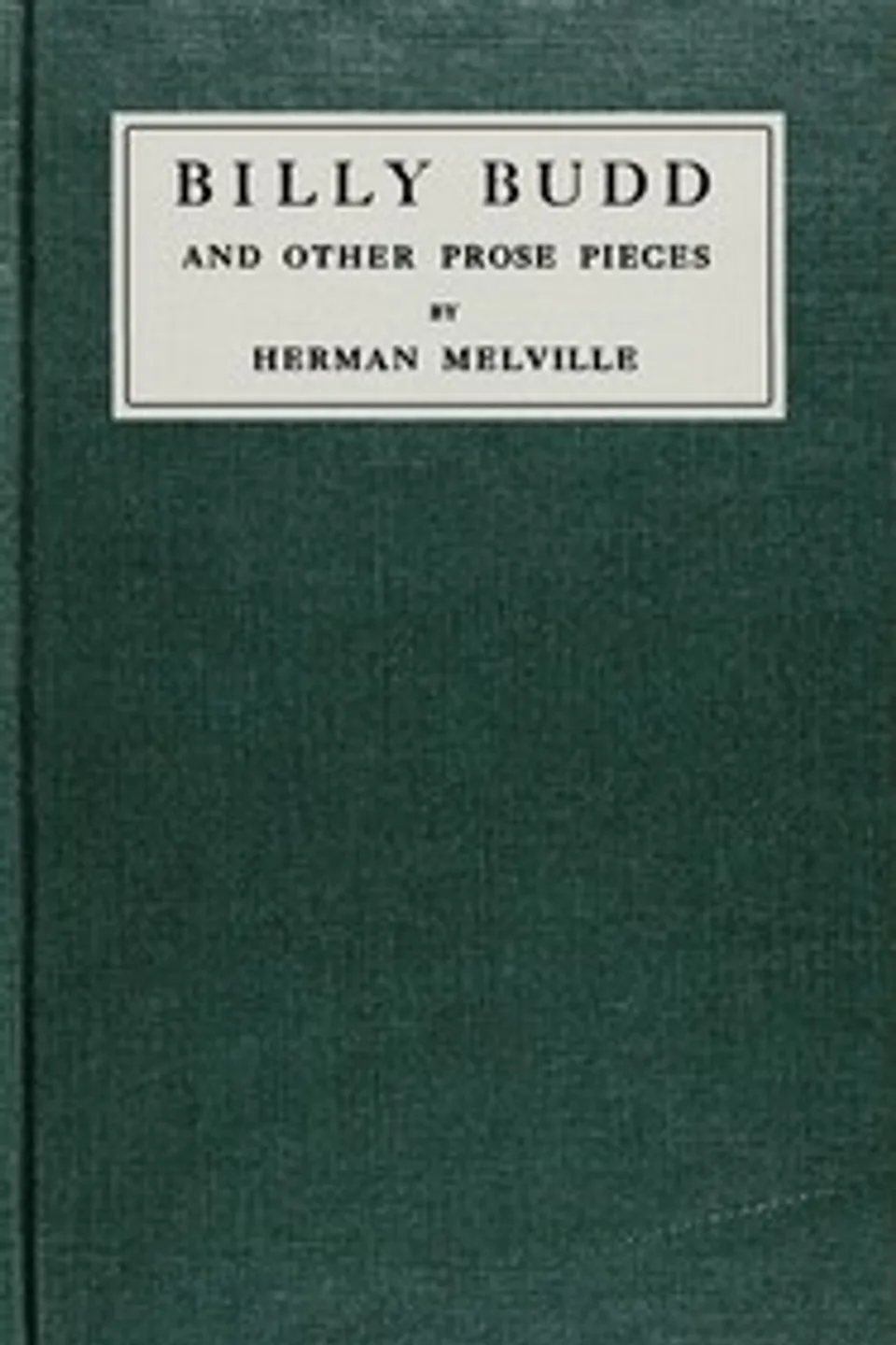 Billy Budd : $b and other prose pieces, Herman Melville